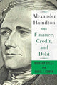 Book cover of: Alexander Hamilton on Finance, Credit, and Debt. By: David Cowen