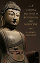 Book cover of: Global History of Buddhism and Medicine. By: C. Pierce Salguero