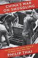 Book cover of: China’s War on Smuggling. By: Philip Thai