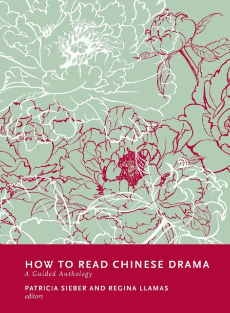 Book cover of: How to Read Chinese Drama. By: Patricia Sieber