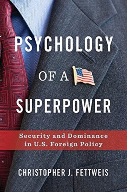 Book cover of: Psychology of a Superpower. By: Christopher Fettweis