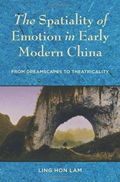 Book cover of: Spatiality of Emotion in Early Modern China. By: Ling Hon Lam