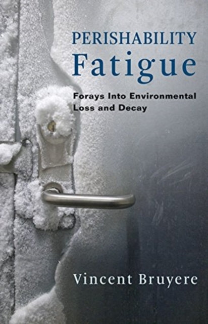 Book cover of: Perishability Fatigue. By: Vincent Bruyere