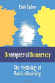 Book cover of: Disrespectful Democracy. By: Emily Sydnor
