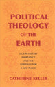Book cover of: Political Theology of the Earth. By: Catherine Keller
