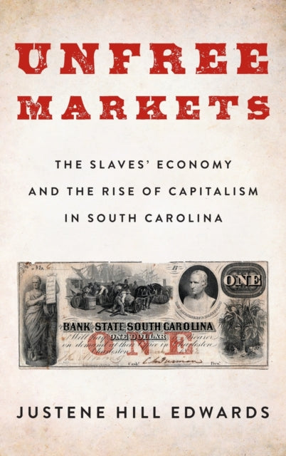 Book cover of: Unfree Markets. By: Justene Hill Edwards