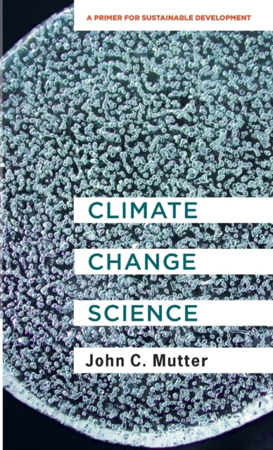 Book cover of: Climate Change Science. By: John C. Mutter