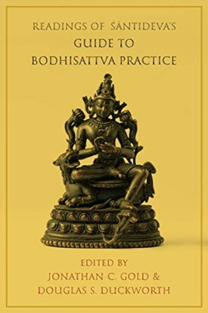 Book cover of: Readings of Santideva's Guide to Bodhisattva Practice. By: Jonathan C. Gold