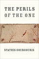 Book cover of: Perils of the One. By: Stathis Gourgouris