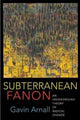 Book cover of: Subterranean Fanon. By: Gavin Arnall