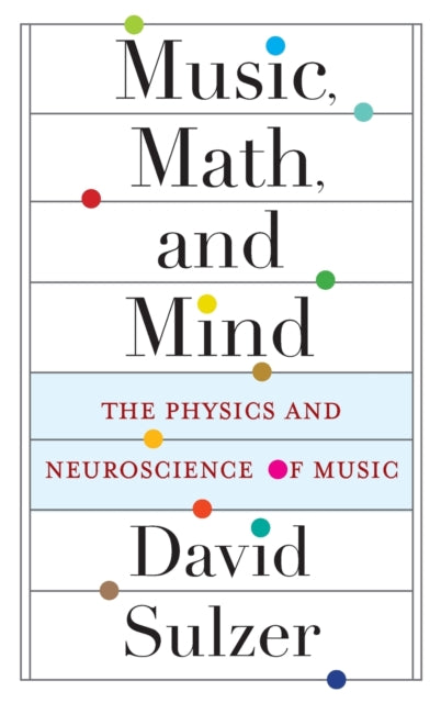 Book cover of: Music, Math, and Mind. By: David Sulzer
