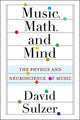 Book cover of: Music, Math, and Mind. By: David Sulzer