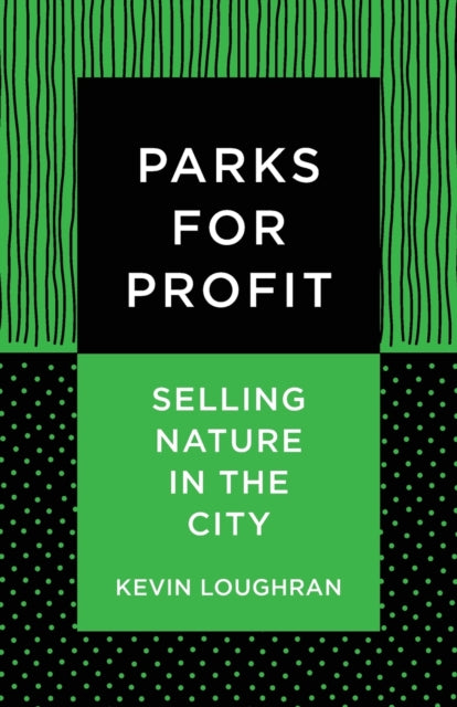 Book cover of: Parks for Profit. By: Kevin Loughran