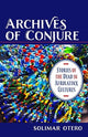 Book cover of: Archives of Conjure. By: Solimar Otero