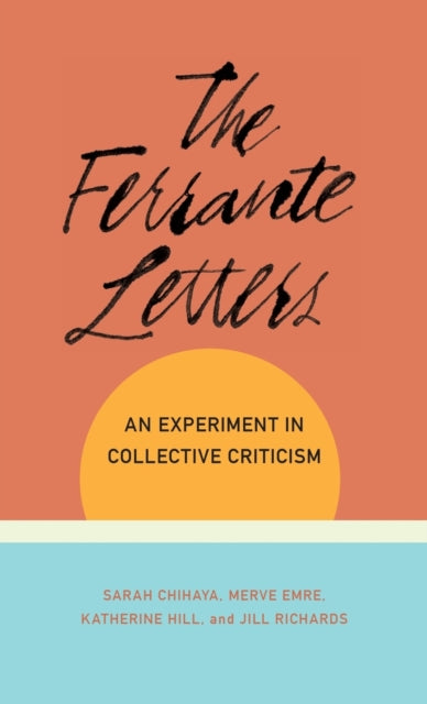 Book cover of: Ferrante Letters. By: Sarah Chihaya