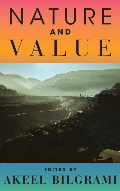 Book cover of: Nature and Value. By: Akeel Bilgrami