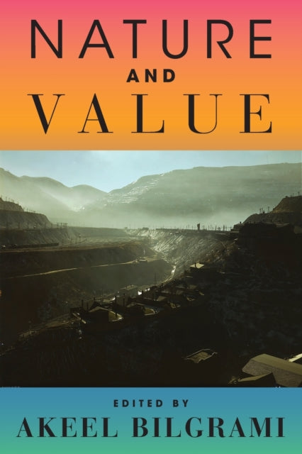 Book cover of: Nature and Value. By: Akeel Bilgrami