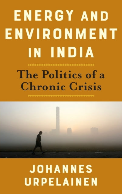Book cover of: Energy and Environment in India. By: Johannes Urpelainen