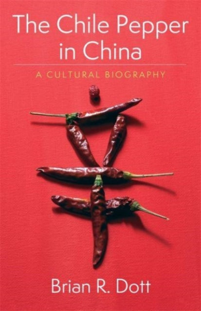 Book cover of: Chile Pepper in China. By: Brian R. Dott
