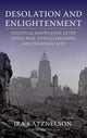 Book cover of: Desolation and Enlightenment. By: Ira Katznelson