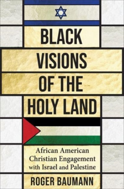 Book cover of: Black Visions of the Holy Land. By: Roger Baumann
