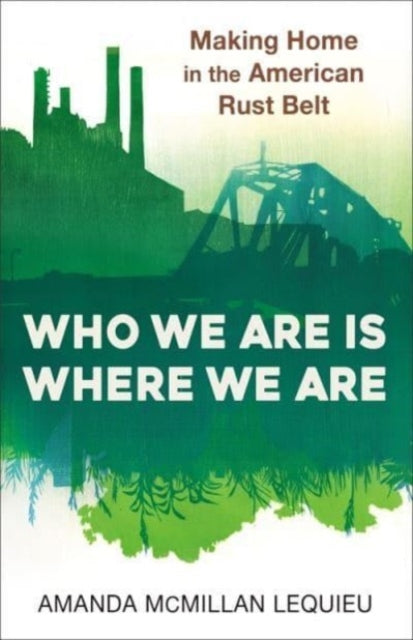 Book cover of: Who We Are Is Where We Are. By: Amanda McMillan Lequieu