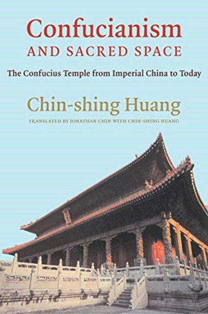 Book cover of: Confucianism and Sacred Space. By: Chin-Shing Huang