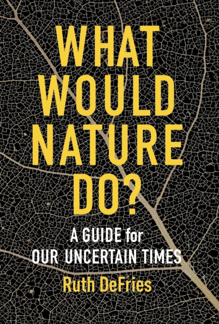 Book cover of: What Would Nature Do?. By: Ruth Defries