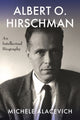 Book cover of: Albert O. Hirschman. By: Michele Alacevich