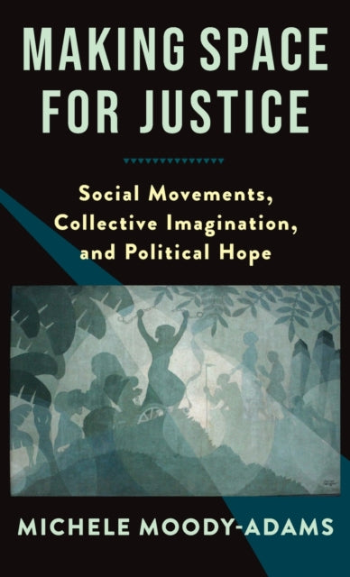 Book cover of: Making Space for Justice. By: Michele Moody-adams