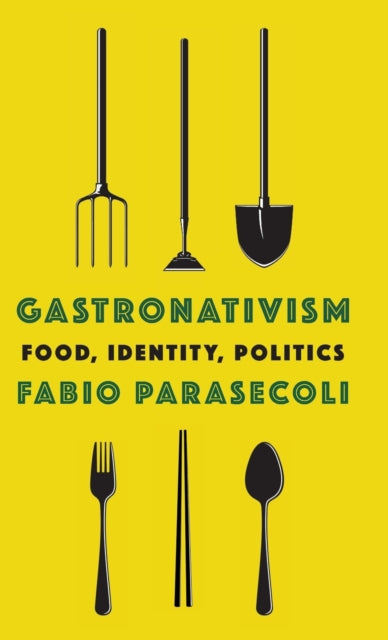 Book cover of: Gastronativism. By: Fabio Parasecoli
