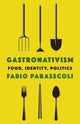 Book cover of: Gastronativism. By: Fabio Parasecoli