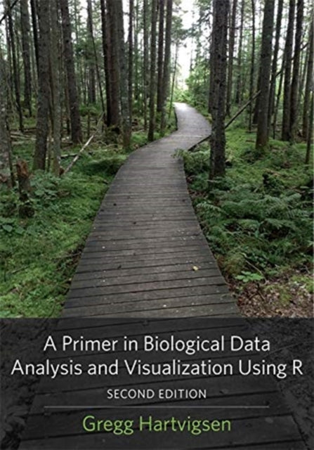 Book cover of: Primer in Biological Data Analysis and Visualization Using R. By: Gregg Hartvigsen