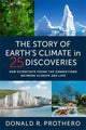 Book cover of: Story of Earth's Climate in 25 Discoveries. By: Donald R. Prothero