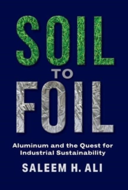 Book cover of: Soil to Foil. By: Saleem Ali