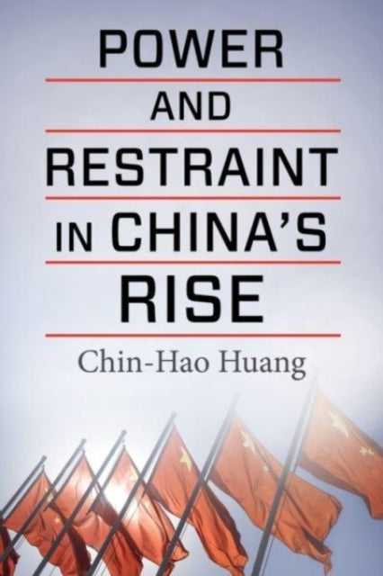 Book cover of: Power and Restraint in China's Rise. By: Chin-Hao Huang