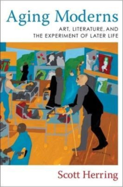 Book cover of: Aging Moderns. By: Scott Herring