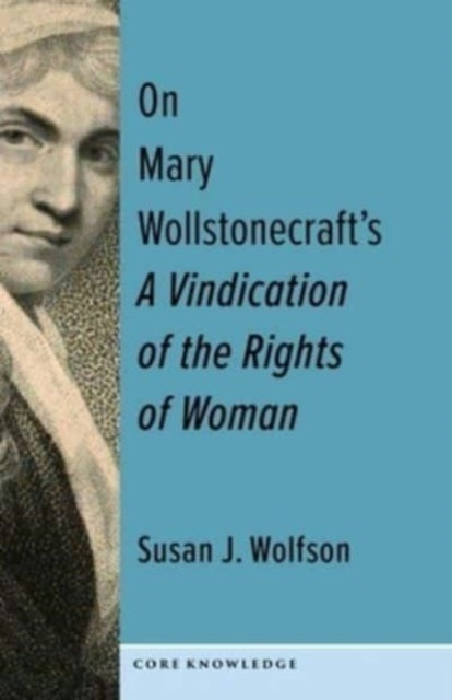 Book cover of: On Mary Wollstonecraft's A Vindication of the Rights of Woman. By: Susan J. Wolfson