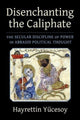 Book cover of: Disenchanting the Caliphate. By: Hayrettin Yucesoy