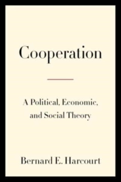 Book cover of: Cooperation. By: Bernard E. Harcourt