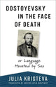 Book cover of: Dostoyevsky in the Face of Death. By: Julia Kristeva