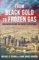Book cover of: From Black Gold to Frozen Gas. By: Michael D. Tusiani