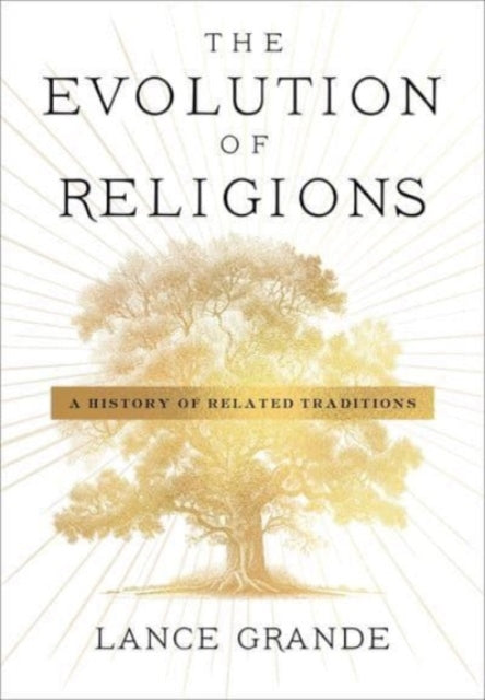 Book cover of: Evolution of Religions. By: Lance Grande