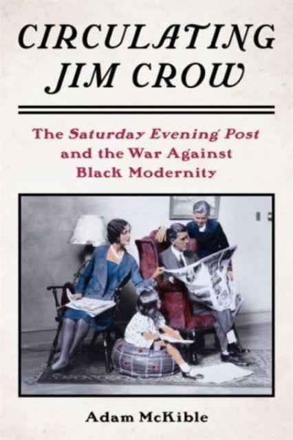 Book cover of: Circulating Jim Crow. By: Adam McKible