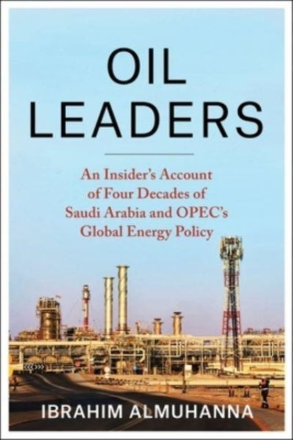 Book cover of: Oil Leaders. By: Ibrahim AlMuhanna