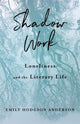 Book cover of: Shadow Work. By: Emily Hodgson Anderson