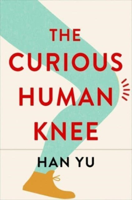 Book cover of: Curious Human Knee. By: Han Yu