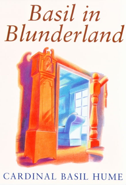 Book cover of: Basil in Blunderland. By: Cardinal Basil Hume OSB Staff