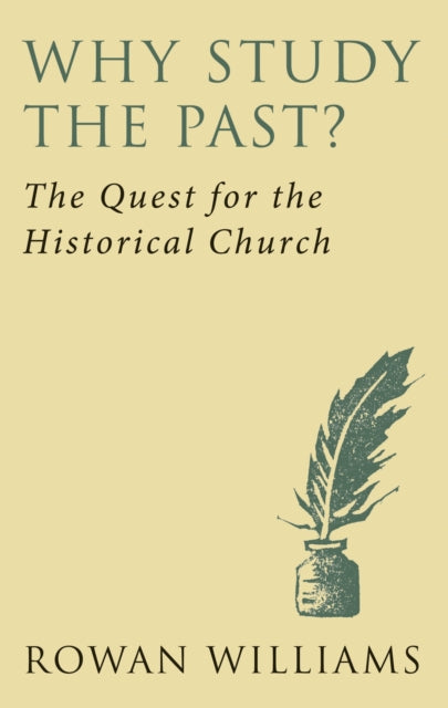 Book cover of: Why Study the Past? (new edition). By: Rowan Williams