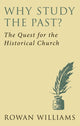 Book cover of: Why Study the Past? (new edition). By: Rowan Williams